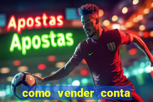 como vender conta de jogos